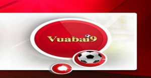 Nhà cái Vuabai9 – nhà cái đang đứng top trên thị trường cá cược trực tuyến